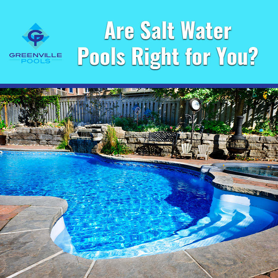 Are Salt Water Pools Right for You?