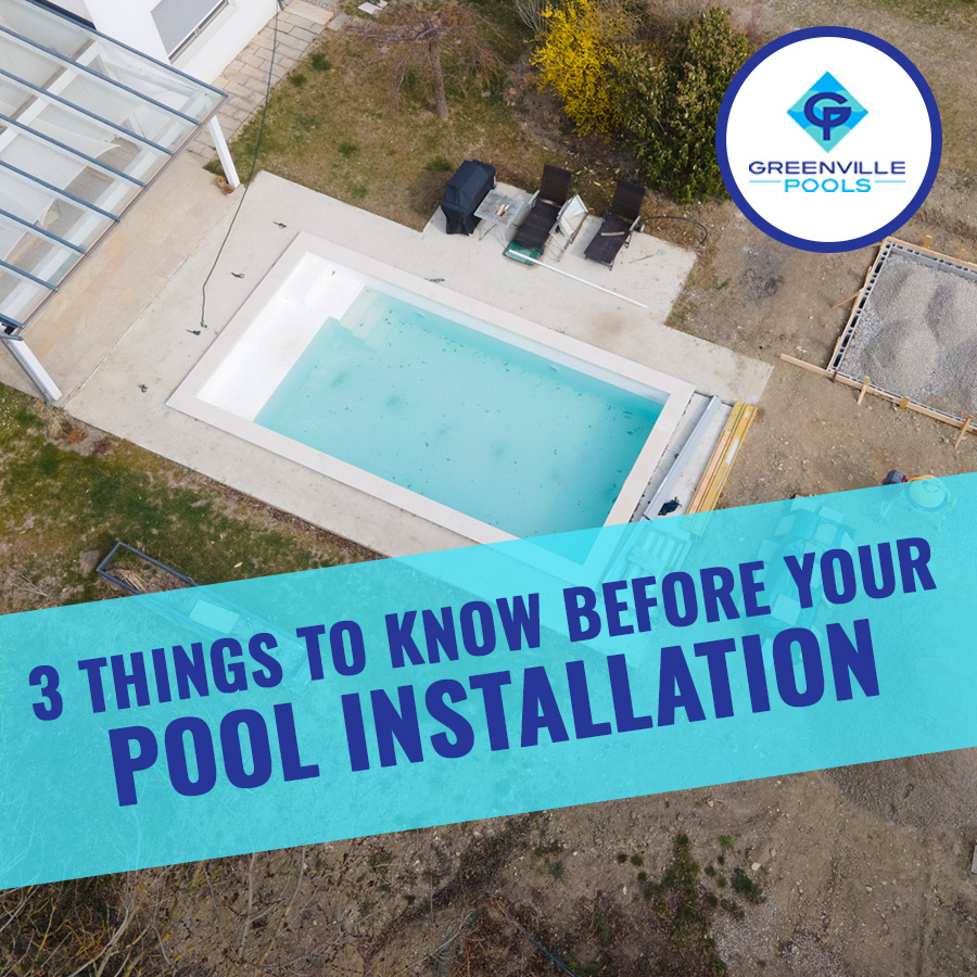 3 Things to Know Before Your Pool Installation